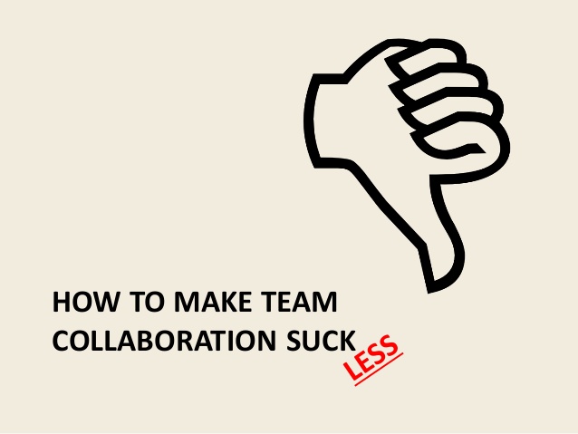 how-to-make-team-collaboration-suck-less-1-638