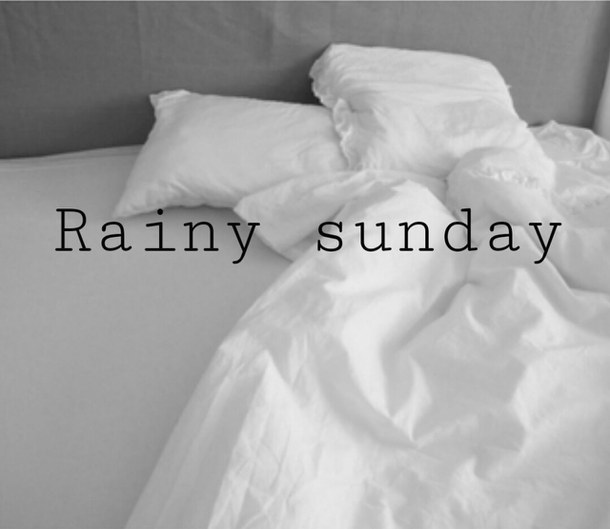 Rainy Days and Sunday...