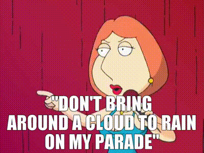 Don’t Rain On the Parade…